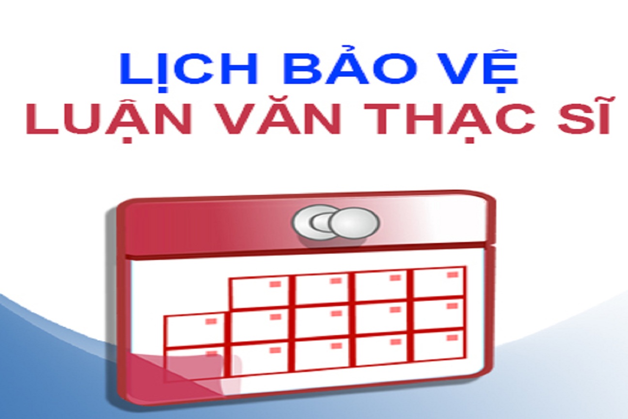 Lịch bảo vệ luận văn Thạc sĩ ngày 25&26/9/2026